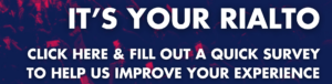 Flyer with text that reads "It's your Rialto. Click here and fill out a quick survey to help us improve your experience". Image in the background includes a concert crowd edited in blue and red colors.