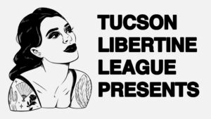 Flyer with black text that reads "Tucson Libertine League Presents" with an illustrated image of a woman in a tank top with tattoos.